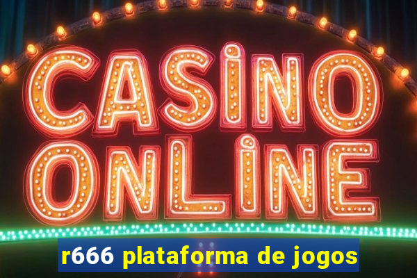 r666 plataforma de jogos